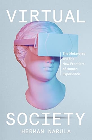 Narula, Herman. Virtual Society - The Metaverse and the New Frontiers of Human Experience. Penguin Books Ltd (UK), 2022.