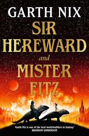 Nix, Garth. Sir Hereward and Mister Fitz - A fantastical short story collection from international bestseller Garth Nix. Orion Publishing Co, 2024.