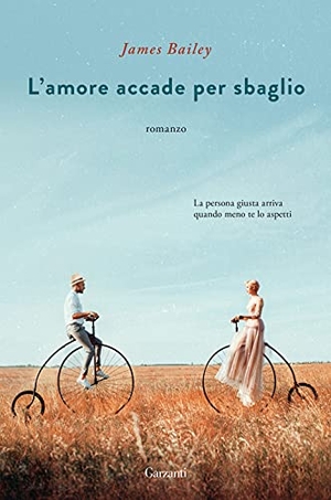 Bailey, James. L' amore accade per sbaglio. Garzanti, 2021.