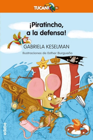 Keselman, Gabriela / Esther Burgueño. ¡Piratincho, a la defensa!. Editorial Edebé, 2017.