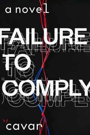 Cavar. Failure to Comply. Featherproof Books, 2024.