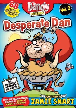 Smart, Jamie. Dandy Presents: Desperate Dan by Jamie Smart vol. 2. D.C.Thomson & Co Ltd, 2026.