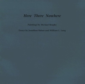 Raban, Jonathan. Here There Nowhere. Oregon State University Press, 2007.