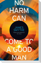 No Harm Can Come to a Good Man