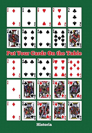 Historia. Put Your Cards On the Table. Author Solutions Inc, 2015.