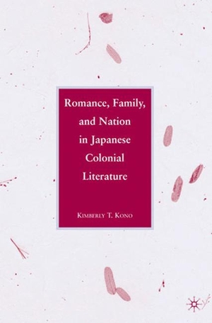 Kono, K.. Romance, Family, and Nation in Japanese Colonial Literature. Palgrave Macmillan US, 2010.