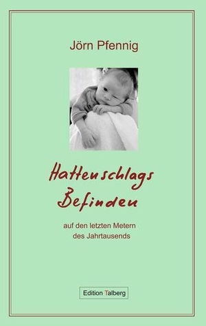 Pfennig, Jörn. Hattenschlags Befinden - auf den letzten Metern des Jahrtausends. Edition Talberg, 2018.