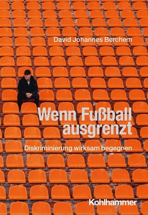 Berchem, David Johannes. Wenn Fußball ausgrenzt - Diskriminierung wirksam begegnen. Kohlhammer W., 2026.