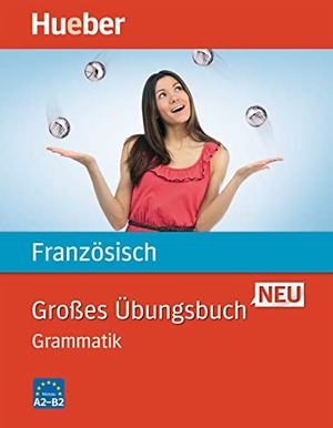 Laudut, Nicole / Catherine Patte-Möllmann. Großes Übungsbuch Französisch Neu. Grammatik. Hueber Verlag GmbH, 2014.