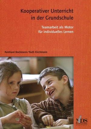 Bochmann, Reinhard / Ruth Kirchmann. Bochmann/Kirchmann Kooperativer Unterricht in der Grundschule - Teamarbeit als Motor für individuelles Lernen. Neue Deutsche Schule, 2013.