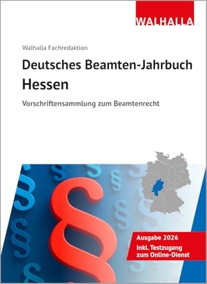 Walhalla Fachredaktion. Deutsches Beamten-Jahrbuch Hessen 2026 - Vorschriftensammlung zum Beamtenrecht. Walhalla und Praetoria, 2026.