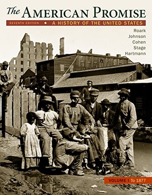 Roark, James L / Johnson, Michael P et al. The American Promise, Volume 1 - A History of the United States. Bedford Books, 2016.