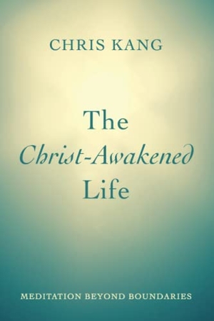 Kang, Chris. The Christ-Awakened Life. Wipf and Stock, 2023.