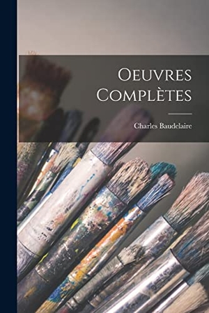 Baudelaire, Charles. Oeuvres complètes. Creative Media Partners, LLC, 2022.