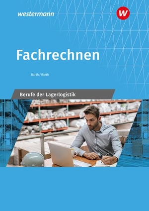 Barth, Volker / Dominik Barth. Fachrechnen - Berufe der Lagerlogistik Schulbuch. Westermann Berufl.Bildung, 2026.