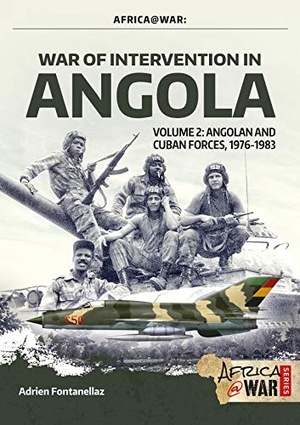 Fontanellaz, Adrien / Tom Cooper. War of Intervention in Angola, Volume 2 - Angolan and Cuban Forces, 1976-1983. Helion & Company, 2019.