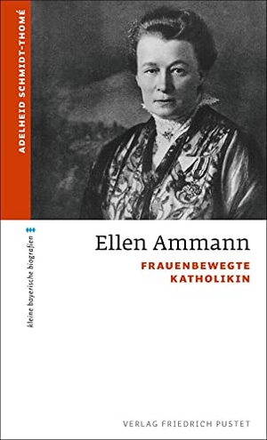 Schmidt-Thomé, Adelheid. Ellen Ammann - Frauenbewegte Katholikin. Pustet, Friedrich GmbH, 2020.