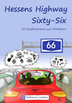 Lankers, Katharina. Hessens Highway Sixty-Six - Ein Straßendrama zum Mitfiebern. Books on Demand, 2018.