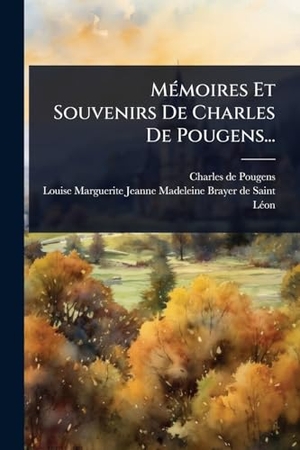 Pougens, Charles De. MÃ(c)moires Et Souvenirs De Charles De Pougens.... Creative Media Partners, LLC, 2025.
