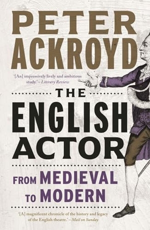 Ackroyd, Peter. The English Actor - From Medieval to Modern. Reaktion Books, 2024.
