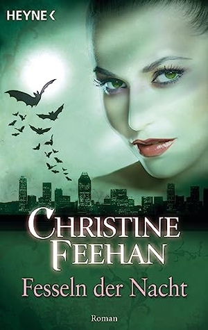 Feehan, Christine. Fesseln der Nacht - Bund der Schattengänger 06. Heyne Taschenbuch, 2010.