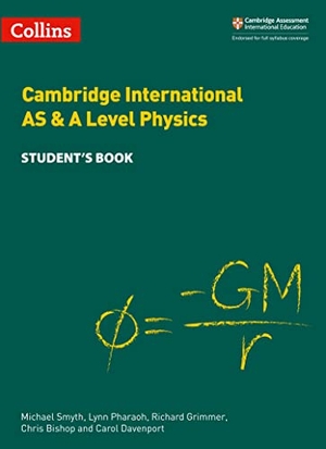 Davenport, Carol / Bishop, Chris et al. Cambridge International AS & A Level Physics Student's Book. HarperCollins Publishers, 2020.