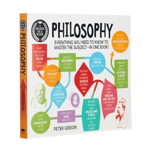Gibson, Peter. A Degree in a Book: Philosophy - Everything You Need to Know to Master the Subject - In One Book!. Arcturus Publishing, 2019.