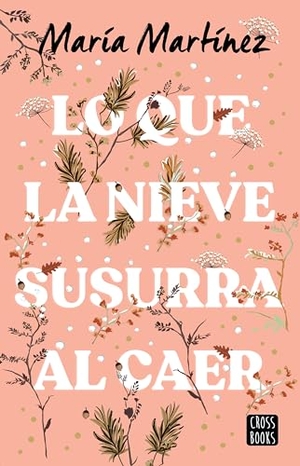 Martínez, María. Lo Que La Nieve Susurra Al Caer / What the Snow Whispers as It Falls. Planeta Publishing Corp, 2024.