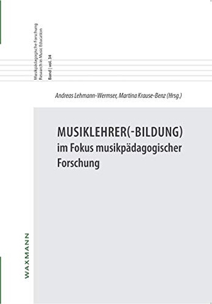 Krause-Benz, Martina. Musiklehrer(-Bildung) im Fokus musikpädagogischer Forschung. Waxmann Verlag, 2015.