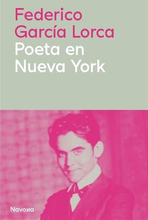 Garcia Lorca, Federico. Poeta En Nueva York. Navona, 2026.