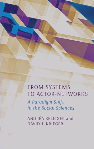 Belliger, Andréa / David J Krieger. From Systems to Actor-Networks - A Paradigm Shift in the Social Sciences. Draft2digital, 2024.