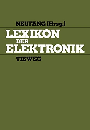 Neufang, Otger. Lexikon der Elektronik. Vieweg+Teubner Verlag, 1983.
