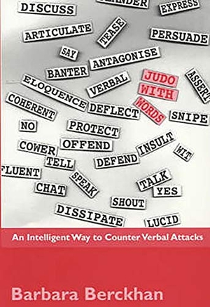 Berckhan, Barbara. Judo with Words - An Intelligent Way to Counter Verbal Attacks. Free Association Books - IPSUK, 2001.