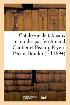 Bottolier-Lasquin. Catalogue de tableaux et études par feu Amand Gautier et autres tableaux par Pissaro, Feyen-Perrin - Boudin. Hachette Livre, 2021.