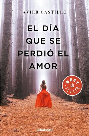 Castillo, Javier. El día que se perdió el amor. DEBOLSILLO, 2019.