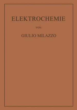 Milazzo, Giulio. Elektrochemie - Theoretische Grundlagen und Anwendungen. Springer Vienna, 2014.