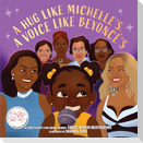 A Hug Like Michelle's, a Voice Like Beyonce's