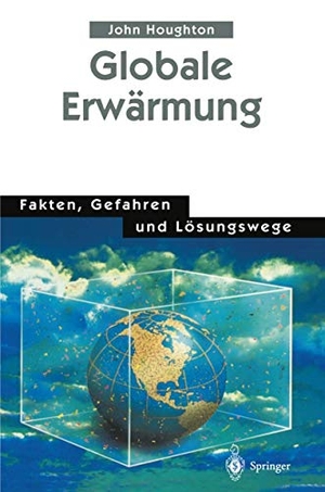 Houghton, John. Globale Erwärmung - Fakten, Gefahren und Lösungswege. Springer Berlin Heidelberg, 1997.