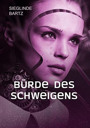 Bartz, Sieglinde. Bürde des Schweigens - Erzählung nach einer wahren Begebenheit. Books on Demand, 2021.