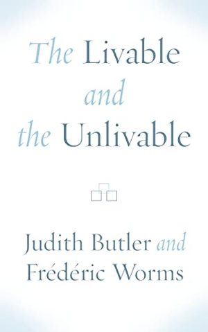 Butler, Judith / Frédéric Worms. The Livable and the Unlivable. Fordham University Press, 2023.