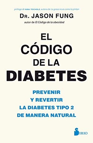 Fung, Jason. Codigo de la Diabetes, El. Editorial Sirio, 2018.