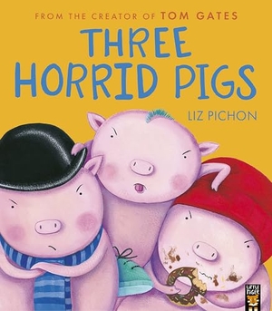 Pichon, Liz. Three Horrid Pigs. Little Tiger Press Group, 2026.