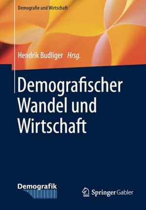 Budliger, Hendrik (Hrsg.). Demografischer Wandel und Wirtschaft. Springer Fachmedien Wiesbaden, 2021.