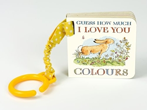 McBratney, Sam. Guess How Much I Love You - Colours : The perfect on-the-go introduction to colours for babies and toddlers, featuring the beloved and bestselling nutbrown hares. Walker Books - IWUK, 2016.