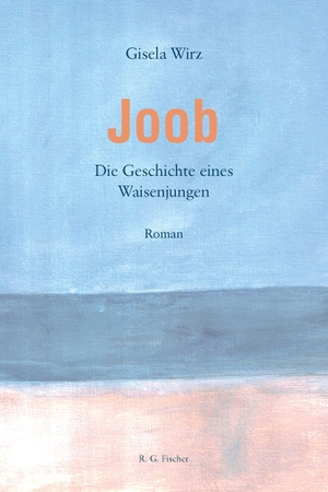 Wirz, Gisela. Joob - Die Geschichte eines Waisenjungen. Roman. R.G.Fischer Verlag GmbH, 2026.