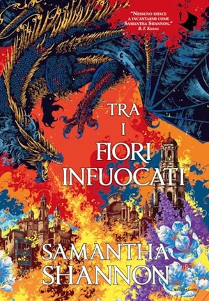 Shannon, Samantha. Tra i fiori infuocati. Mondadori, 2026.