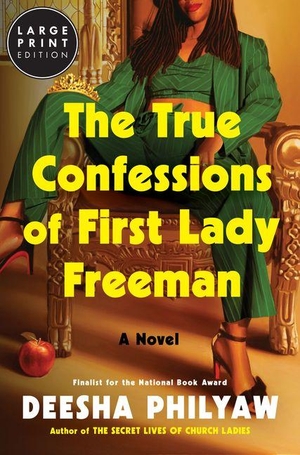 Philyaw, Deesha. The True Confessions of First Lady Freeman. Large Print Edition - A Novel. Harper Collins Publ. USA, 2026.