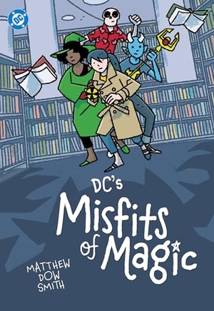 Smith, Matthew Dow. DC's Misfits of Magic. DC Comics, 2025.