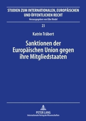 Träbert, Katrin. Sanktionen der Europäischen Union gegen ihre Mitgliedstaaten - Die Sanktionsverfahren nach Art. 228 Abs. 2 EGV und Art. 7 EUV. Peter Lang, 2010.
