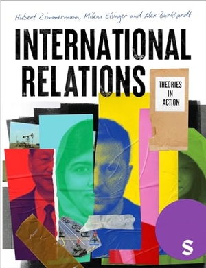 Zimmermann, Hubert / Elsinger, Milena et al. International Relations - Theories in Action. Sage Publications Ltd., 2024.